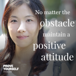 Prove Yourself Institute Quotable: maintain a positive attitude.